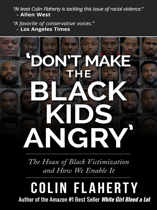 Title details for 'Don't Make the Black Kids Angry by Colin Flaherty - Available